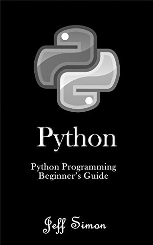 Python: Python Programming Beginner's Guide